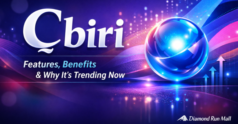 Çbiri Explained: Features, Benefits & Why It’s Trending Now